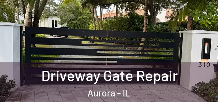 Driveway Gate Repair Aurora - IL
